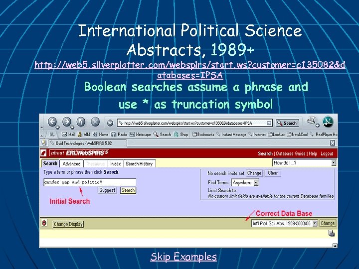 International Political Science Abstracts, 1989+ http: //web 5. silverplatter. com/webspirs/start. ws? customer=c 135082&d atabases=IPSA