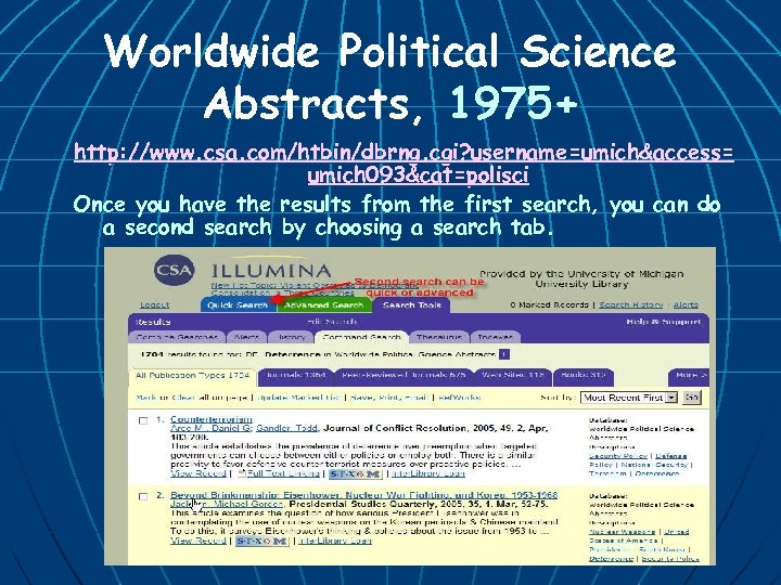 Worldwide Political Science Abstracts, 1975+ http: //www. csa. com/htbin/dbrng. cgi? username=umich&access= umich 093&cat=polisci Once