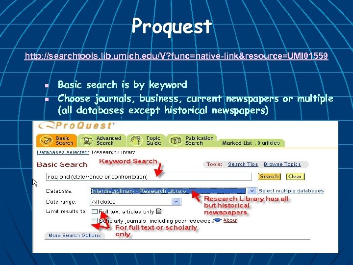Proquest http: //searchtools. lib. umich. edu/V? func=native-link&resource=UMI 01559 n n Basic search is by