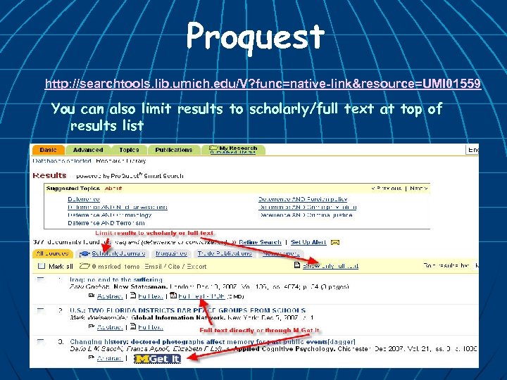 Proquest http: //searchtools. lib. umich. edu/V? func=native-link&resource=UMI 01559 You can also limit results to
