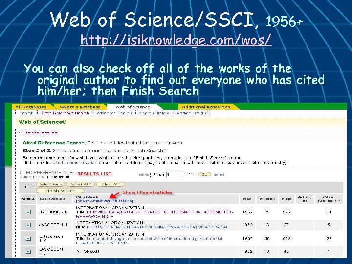 Web of Science/SSCI, 1956+ http: //isiknowledge. com/wos/ You can also check off all of
