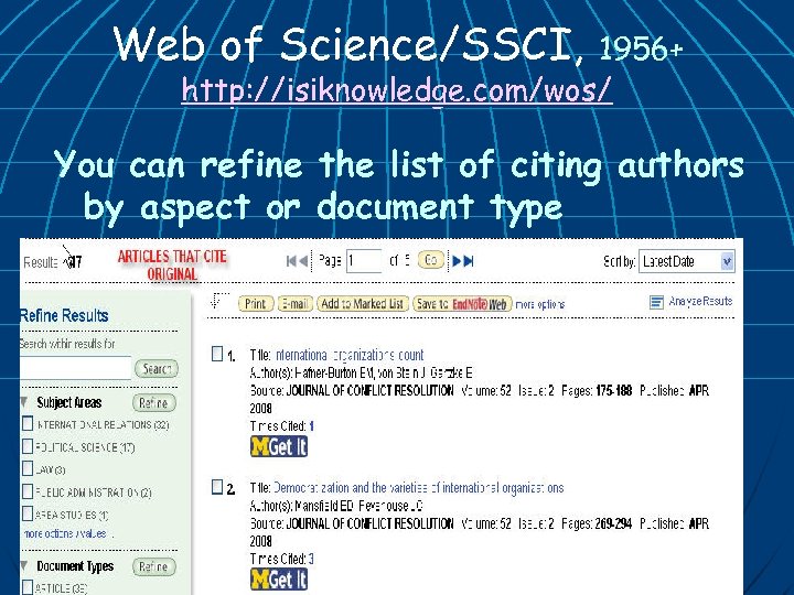 Web of Science/SSCI, 1956+ http: //isiknowledge. com/wos/ You can refine the list of citing