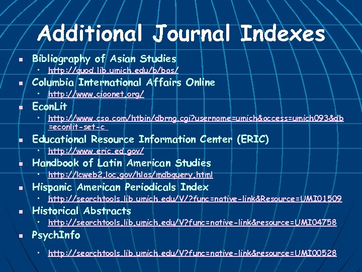 Additional Journal Indexes n Bibliography of Asian Studies • http: //quod. lib. umich. edu/b/bas/