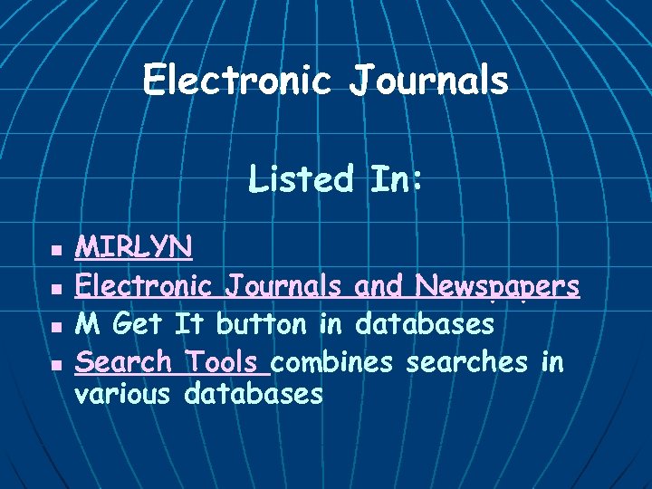 Electronic Journals Listed In: n n MIRLYN Electronic Journals and Newspapers M Get It