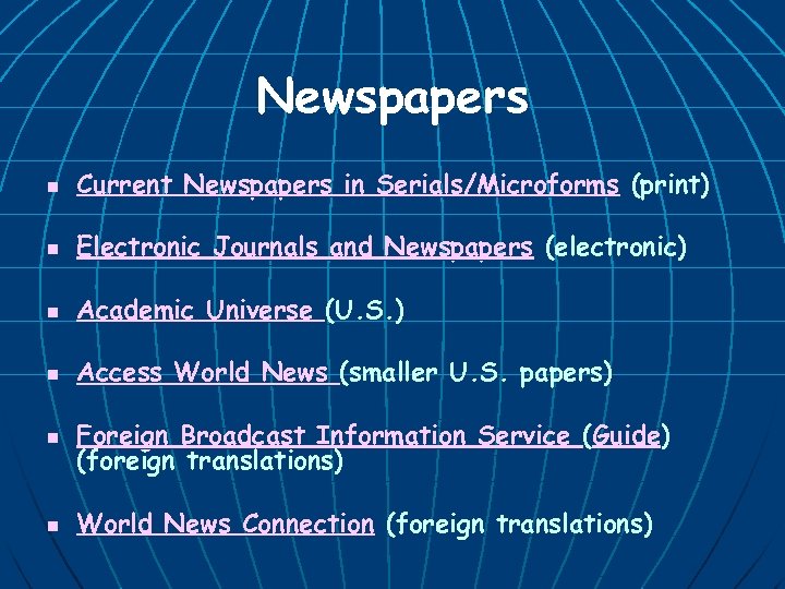 Newspapers n Current Newspapers in Serials/Microforms (print) n Electronic Journals and Newspapers (electronic) n