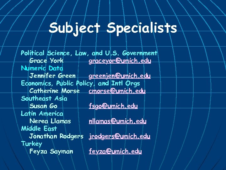Subject Specialists Political Science, Law, and U. S. Government Grace York graceyor@umich. edu Numeric
