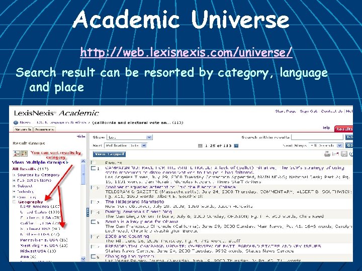 Academic Universe http: //web. lexisnexis. com/universe/ Search result can be resorted by category, language