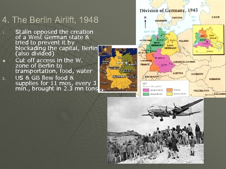 4. The Berlin Airlift, 1948 1. u 3. Stalin opposed the creation of a