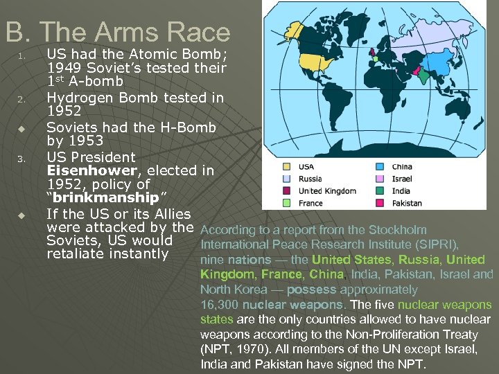 B. The Arms Race 1. 2. u 3. u US had the Atomic Bomb;