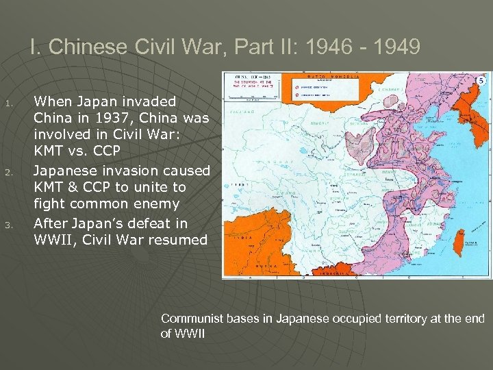 I. Chinese Civil War, Part II: 1946 - 1949 1. 2. 3. When Japan