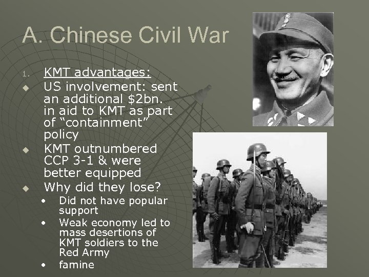 A. Chinese Civil War 1. u u u KMT advantages: US involvement: sent an