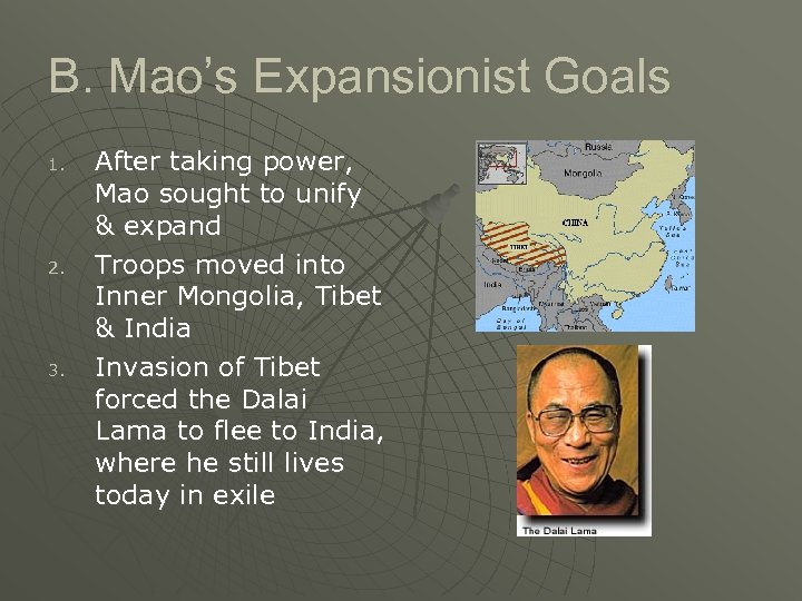 B. Mao’s Expansionist Goals 1. 2. 3. After taking power, Mao sought to unify