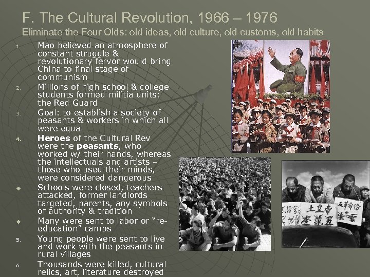 F. The Cultural Revolution, 1966 – 1976 Eliminate the Four Olds: old ideas, old