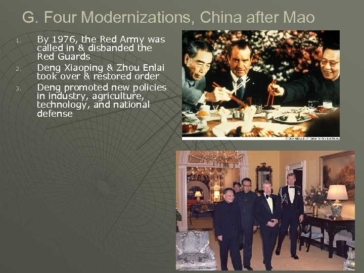G. Four Modernizations, China after Mao 1. 2. 3. By 1976, the Red Army