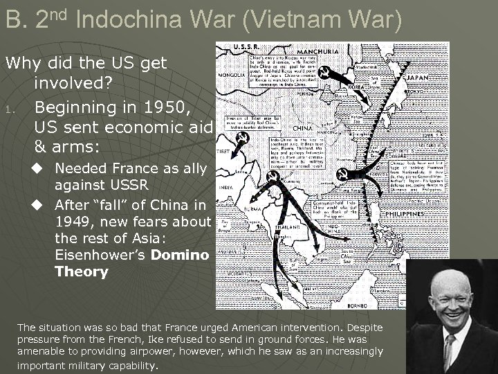 B. 2 nd Indochina War (Vietnam War) Why did the US get involved? 1.