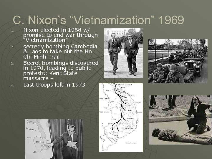 C. Nixon’s “Vietnamization” 1969 1. 2. 3. 4. Nixon elected in 1968 w/ promise