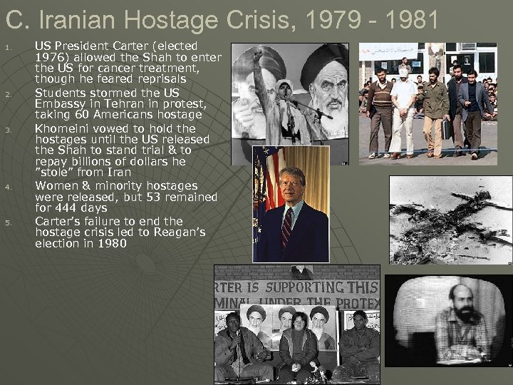 C. Iranian Hostage Crisis, 1979 - 1981 1. 2. 3. 4. 5. US President