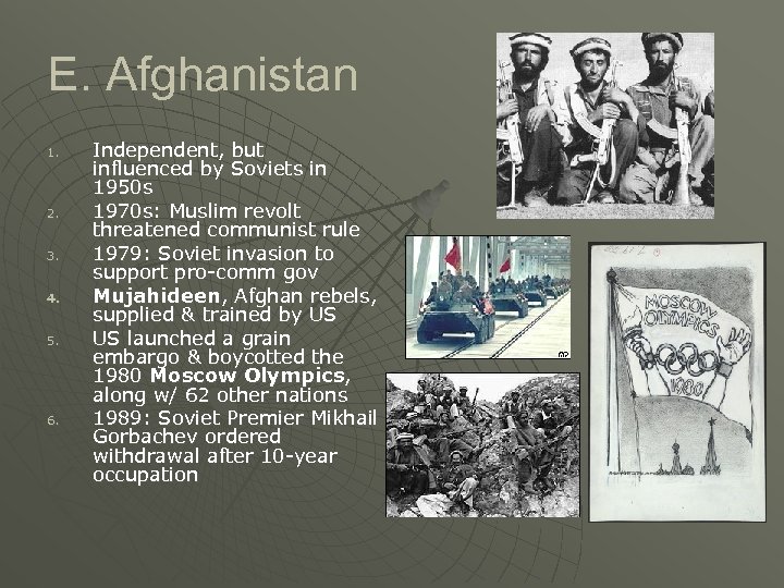 E. Afghanistan 1. 2. 3. 4. 5. 6. Independent, but influenced by Soviets in