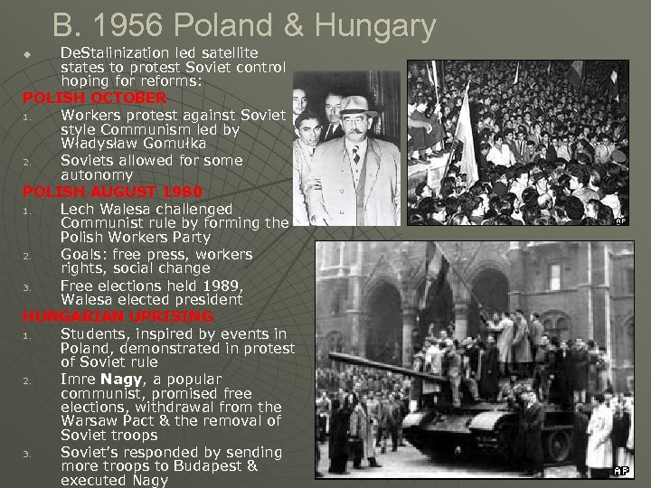 B. 1956 Poland & Hungary De. Stalinization led satellite states to protest Soviet control