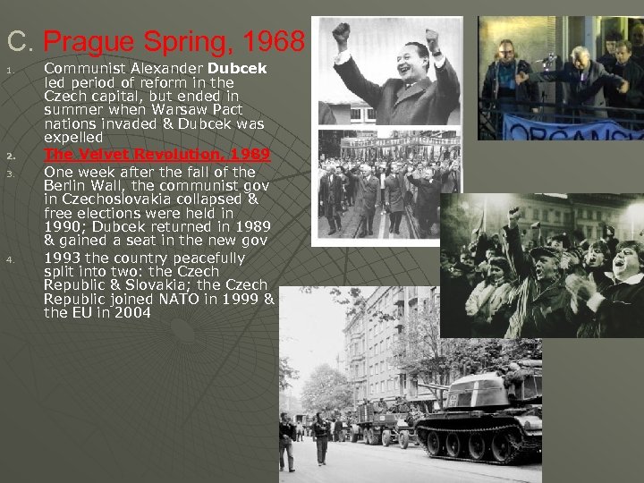 C. Prague Spring, 1968 1. 2. 3. 4. Communist Alexander Dubcek led period of