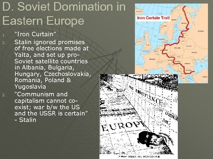 D. Soviet Domination in Eastern Europe 1. 2. 3. “Iron Curtain” Stalin ignored promises