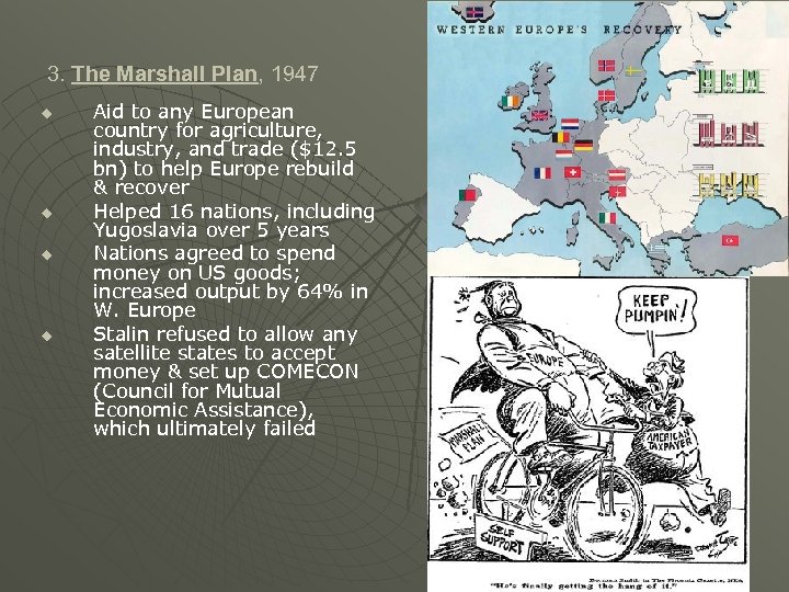 3. The Marshall Plan, 1947 u u Aid to any European country for agriculture,
