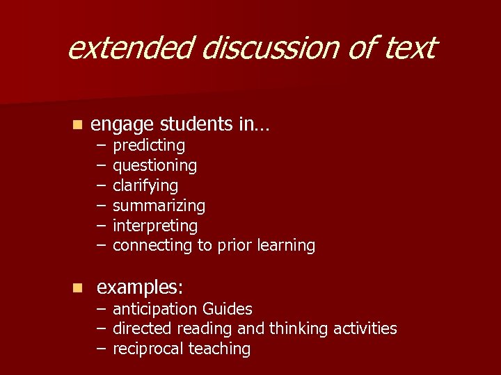 extended discussion of text n n engage students in… – – – predicting questioning