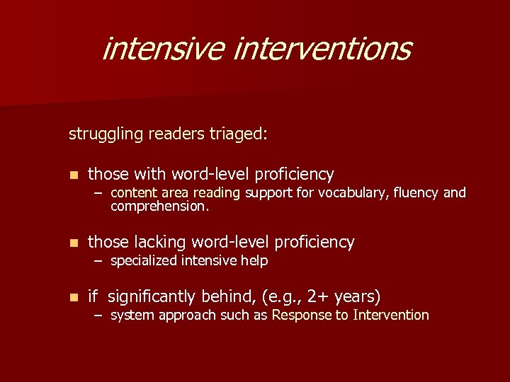 intensive interventions struggling readers triaged: n those with word-level proficiency n those lacking word-level
