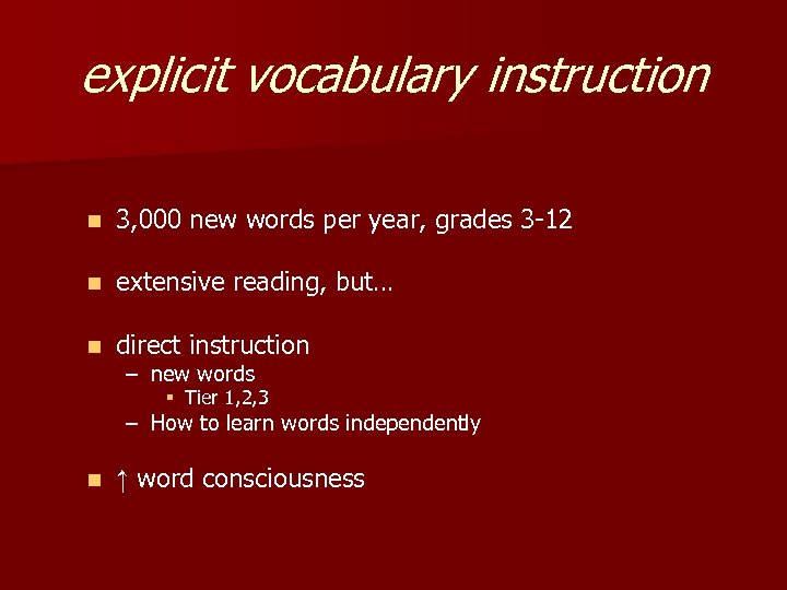 explicit vocabulary instruction n 3, 000 new words per year, grades 3 -12 n