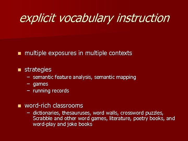 explicit vocabulary instruction n multiple exposures in multiple contexts n strategies – – –