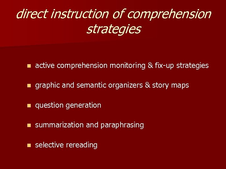 direct instruction of comprehension strategies n active comprehension monitoring & fix-up strategies n graphic