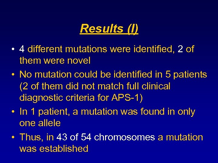 Results (I) • 4 different mutations were identified, 2 of them were novel •