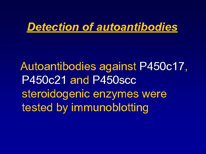 Detection of autoantibodies Autoantibodies against P 450 c 17, P 450 c 21 and