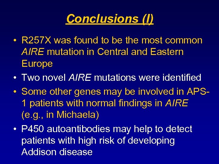 Conclusions (I) • R 257 X was found to be the most common AIRE