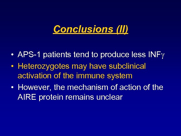 Conclusions (II) • APS-1 patients tend to produce less INF • Heterozygotes may have