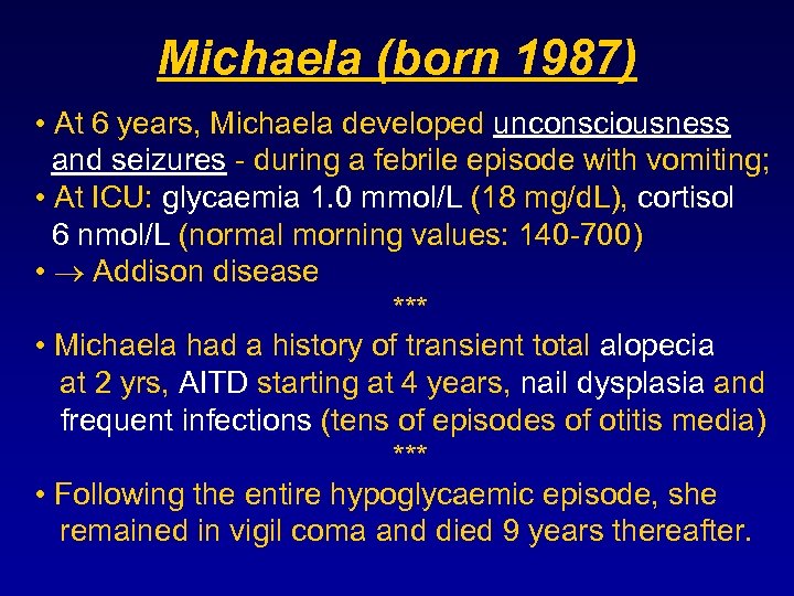 Michaela (born 1987) • At 6 years, Michaela developed unconsciousness and seizures - during