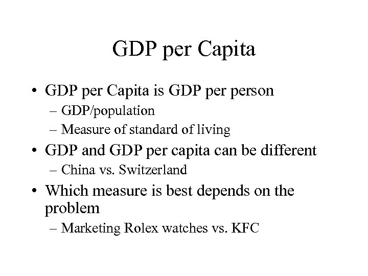 GDP per Capita • GDP per Capita is GDP person – GDP/population – Measure