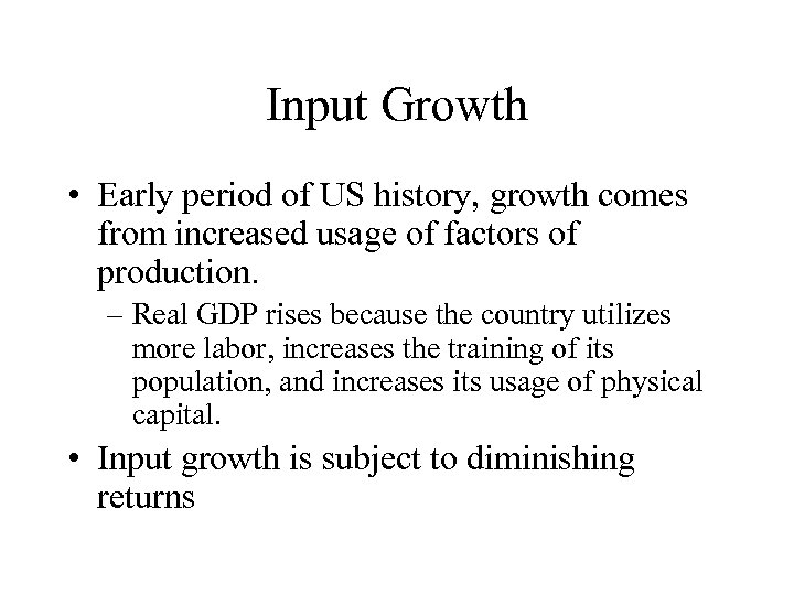Input Growth • Early period of US history, growth comes from increased usage of