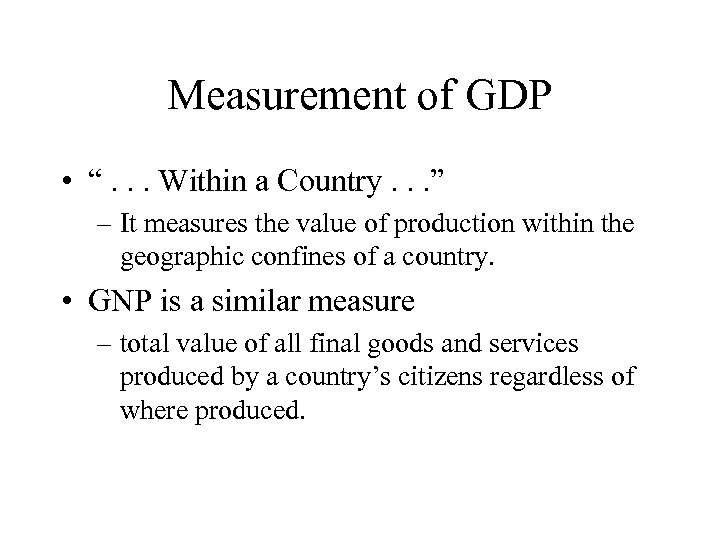 Measurement of GDP • “. . . Within a Country. . . ” –