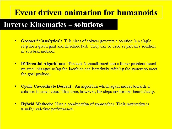 Event driven animation for humanoids Inverse Kinematics – solutions • Geometric/Analytical: This class of