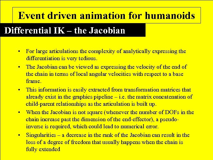 Event driven animation for humanoids Differential IK – the Jacobian • For large articulations