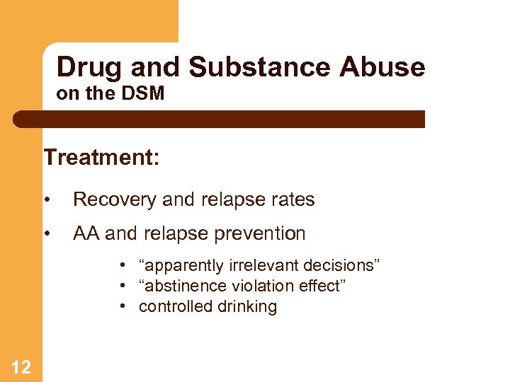 Drug and Substance Abuse on the DSM Treatment: • Recovery and relapse rates •