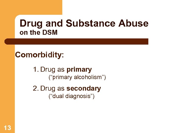 Drug and Substance Abuse on the DSM Comorbidity: 1. Drug as primary (“primary alcoholism”)