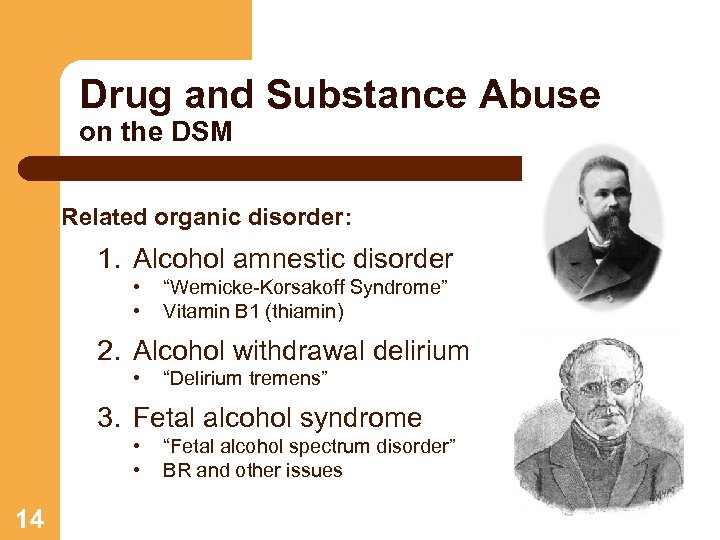 Drug and Substance Abuse on the DSM Related organic disorder: 1. Alcohol amnestic disorder