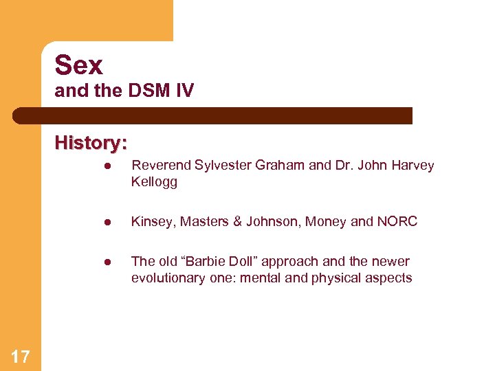 Sex and the DSM IV History: l l Kinsey, Masters & Johnson, Money and