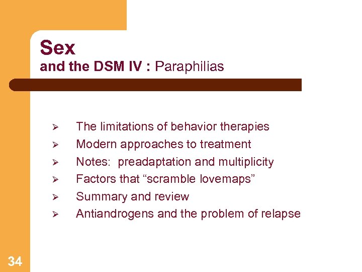 Sex and the DSM IV : Paraphilias Ø Ø Ø 34 The limitations of