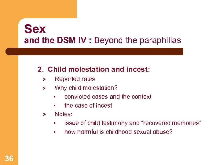 Sex and the DSM IV : Beyond the paraphilias 2. Child molestation and incest: