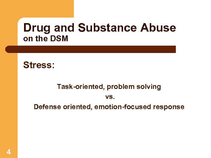 Drug and Substance Abuse on the DSM Stress: Task-oriented, problem solving vs. Defense oriented,