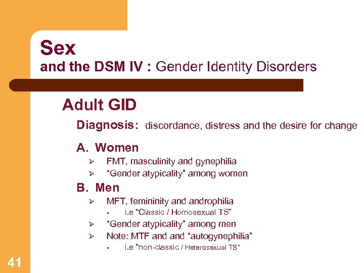Sex and the DSM IV : Gender Identity Disorders Adult GID Diagnosis: discordance, distress
