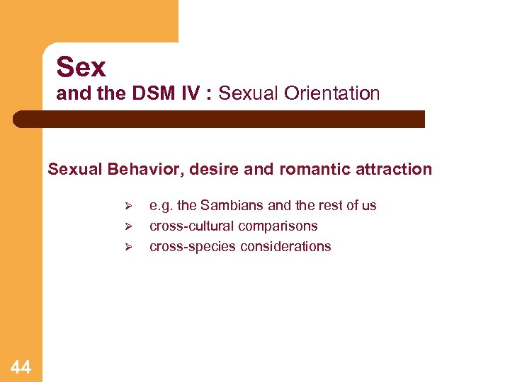 Sex and the DSM IV : Sexual Orientation Sexual Behavior, desire and romantic attraction